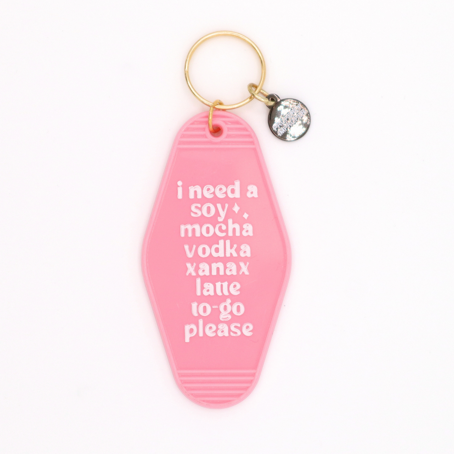 I Need A Soy Mocha Vodka Xanax Latte To Go Please - Hot Stamped Motel Keychain