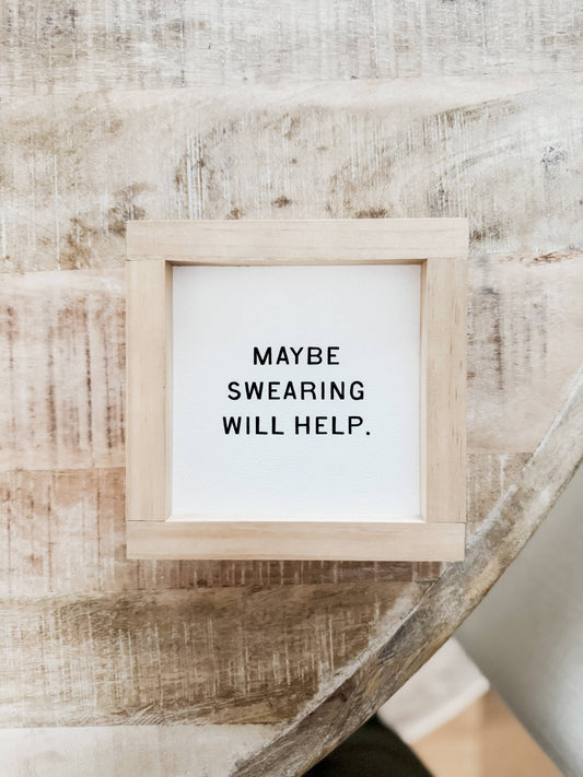 Maybe Swearing Will Help | Handmade Wood Sign